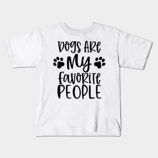 Dogs are My Favorite People. Gift for Dog Obsessed People. Funny Dog Lover Design. Kids T-Shirt